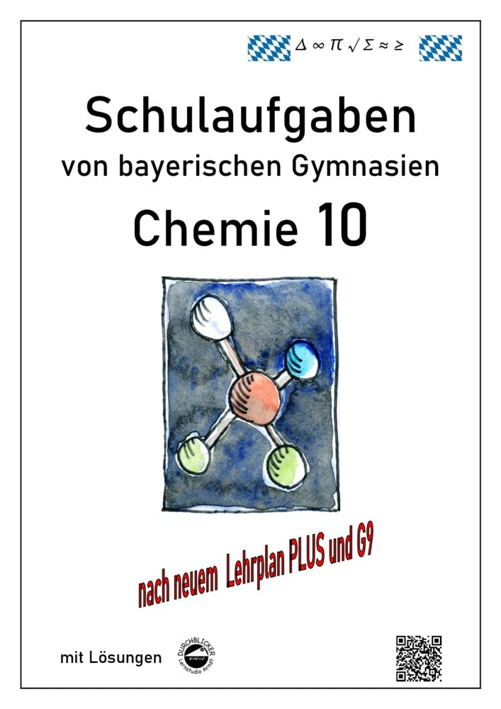 Chemie 10, (G9 und LehrplanPLUS) Schulaufgaben von bayerischen Gymnasien mit Lösungen (Claus Arndt)