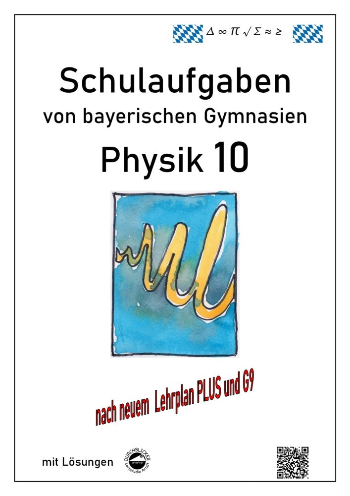Physik 10 (G9 und LehrplanPLUS), Schulaufgaben von bayerischen Gymnasien mit Lösungen, Klasse 10 (Claus Arndt)