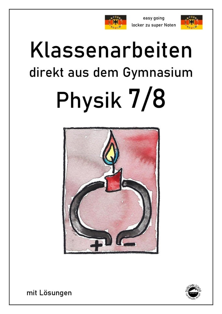 Physik 7/8, Klassenarbeiten direkt aus dem Gymnasium mit Lösungen (Claus Arndt)