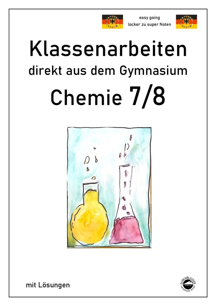 Chemie 7/8, Klassenarbeiten direkt aus dem Gymnasien mit Lösungen (Claus Arndt)