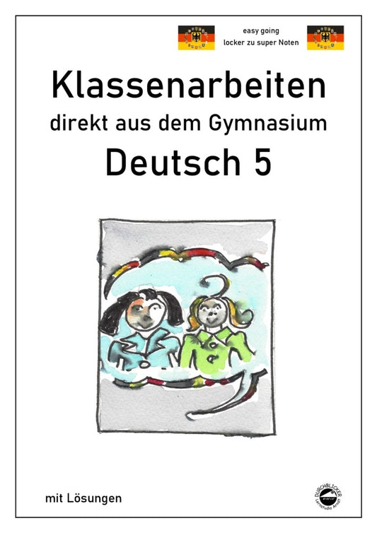 Deutsch 5, Klassenarbeiten direkt aus dem Gymnasium mit Lösungen (Monika Arndt)