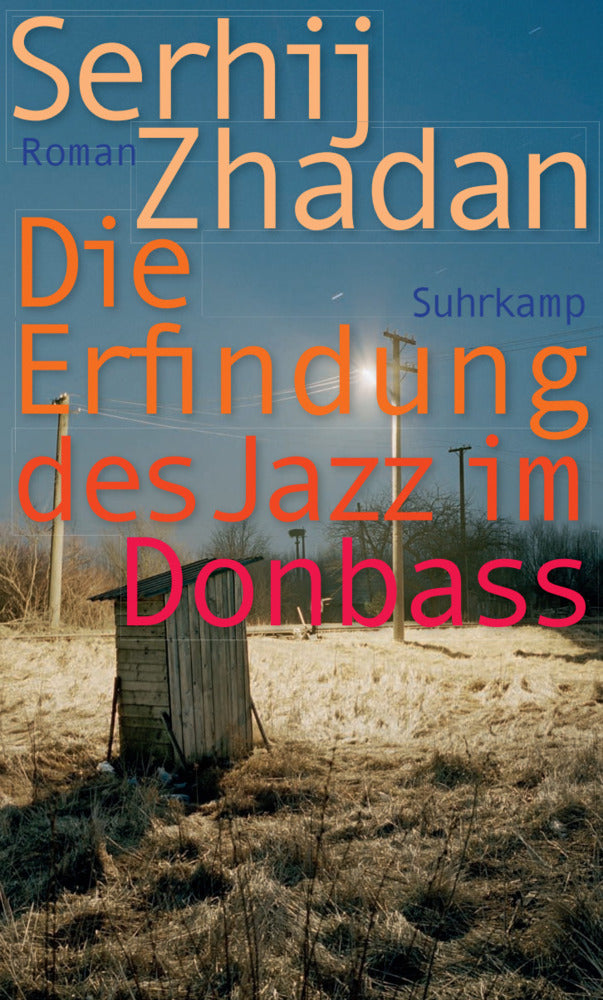 Die Erfindung des Jazz im Donbass (Serhij Zhadan)