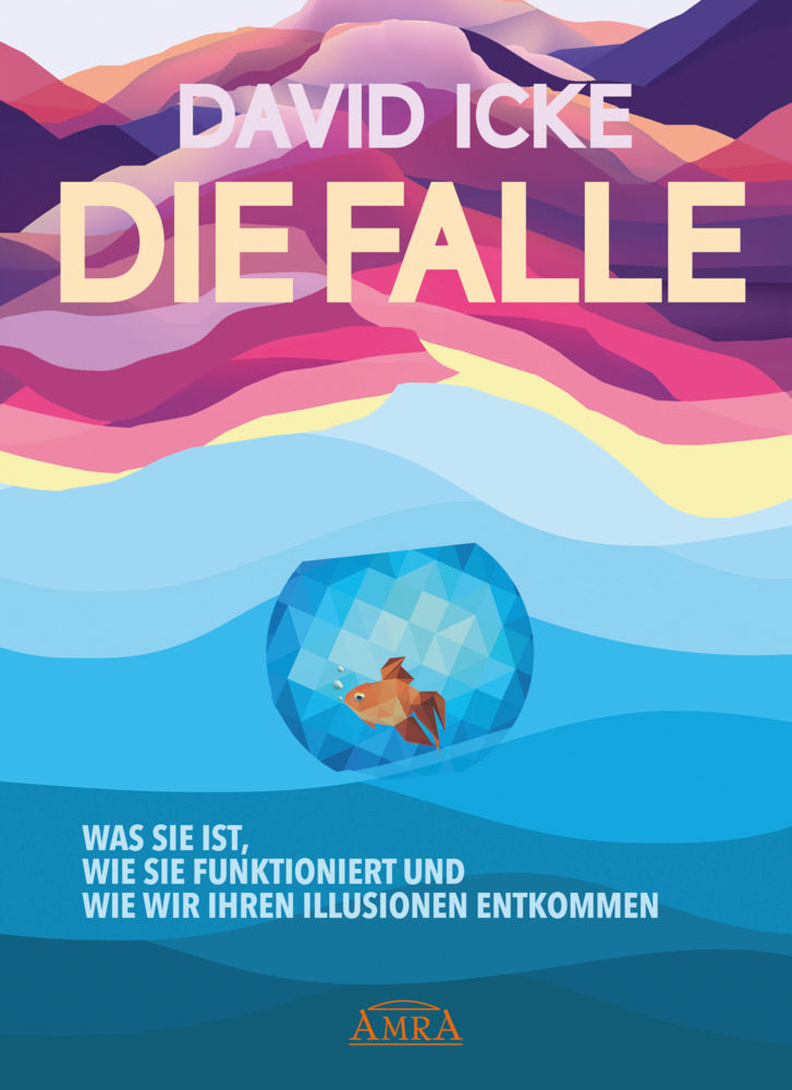 DIE FALLE. Was sie ist, wie sie funktioniert und wie wir ihren Illusionen entkommen (David Icke)