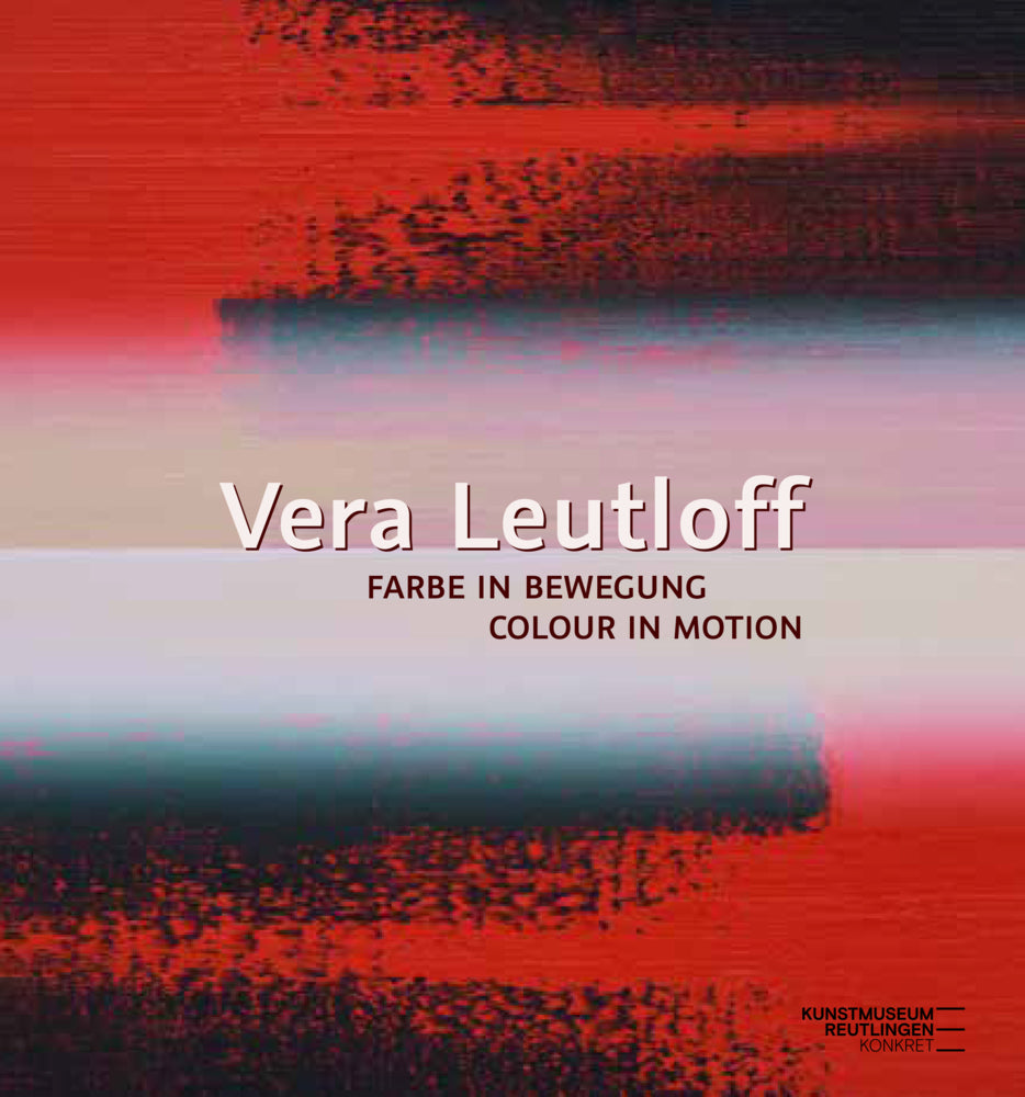 Vera Leutloff: Farbe in Bewegung/ Colour in Motion (Holger Kube Ventura)