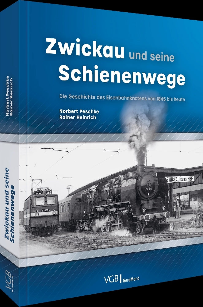 Zwickau und seine Schienenwege (Norbert Peschke)