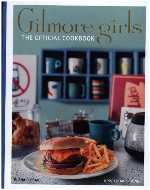 Gilmore Girls Cookbook (Elena Craig)