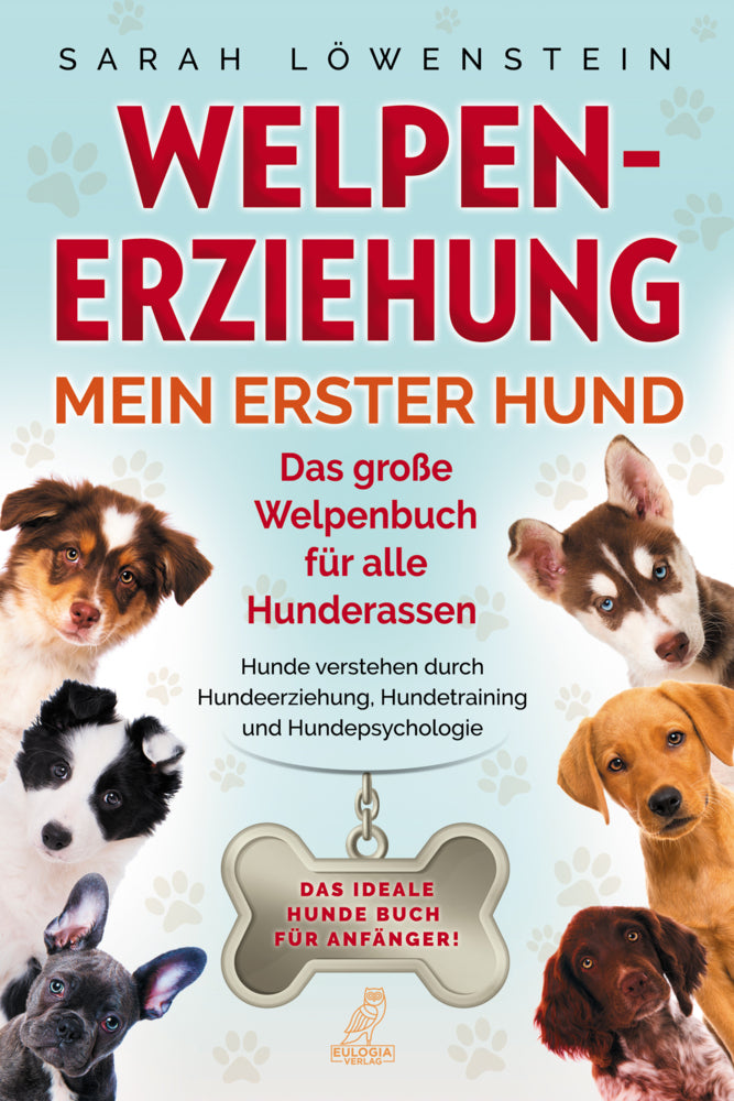 Welpenerziehung - Mein erster Hund (Sarah Löwenstein)
