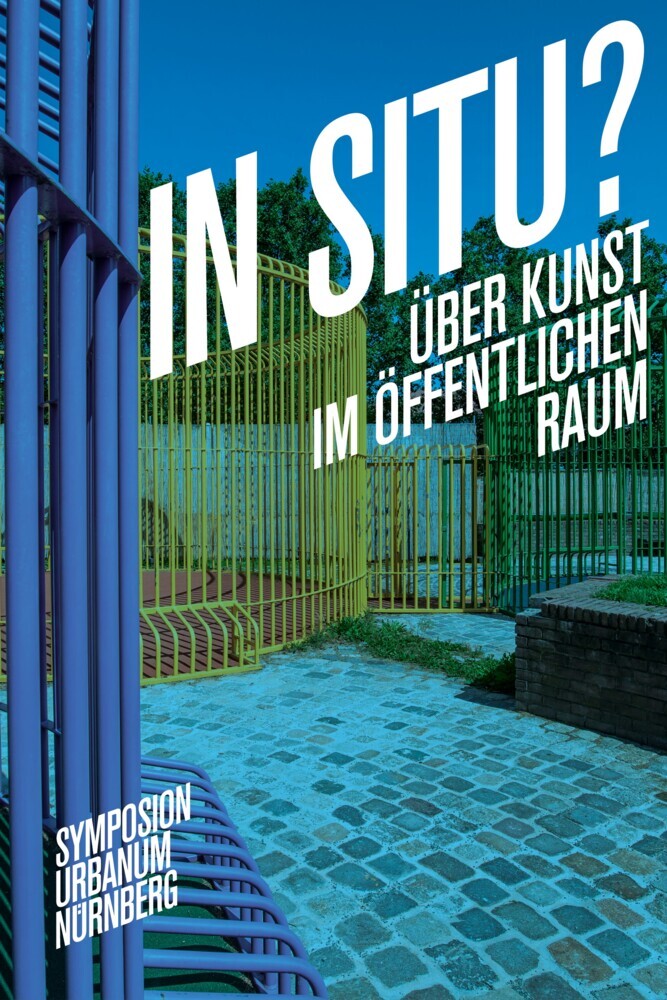In Situ? (Kunsthalle Nürnberg, Stadtplanungs- Und Baureferat Nürnberg, Ellen Seifermann)
