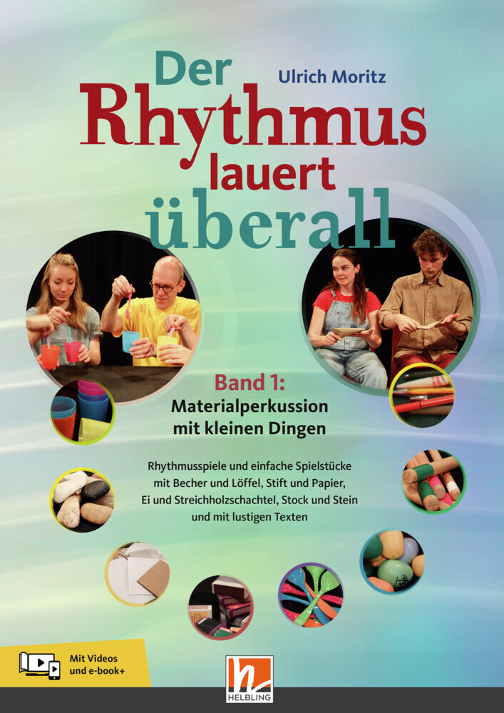 Der Rhythmus lauert überall. Band 1: Materialperkussion mit kleinen Dingen, m. 1 Beilage, m. 1 Beilage (Ulrich Moritz)