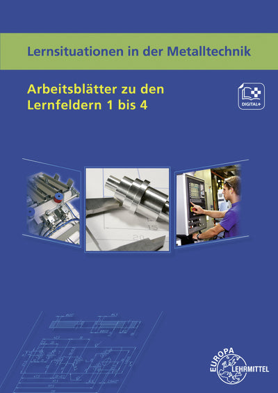 Lernsituationen in der Metalltechnik Arbeitsblätter zu den Lernfeldern 1 bis 4 (Karl-Heinz Küspert)