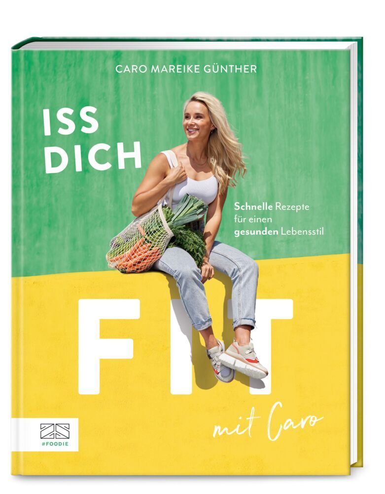 Iss dich fit mit Caro (Caro Mareike Günther)