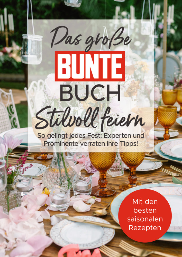 Das große BUNTE-Buch - Stilvoll feiern (Bunte Bücher - Bunte Entertainment Verlag)