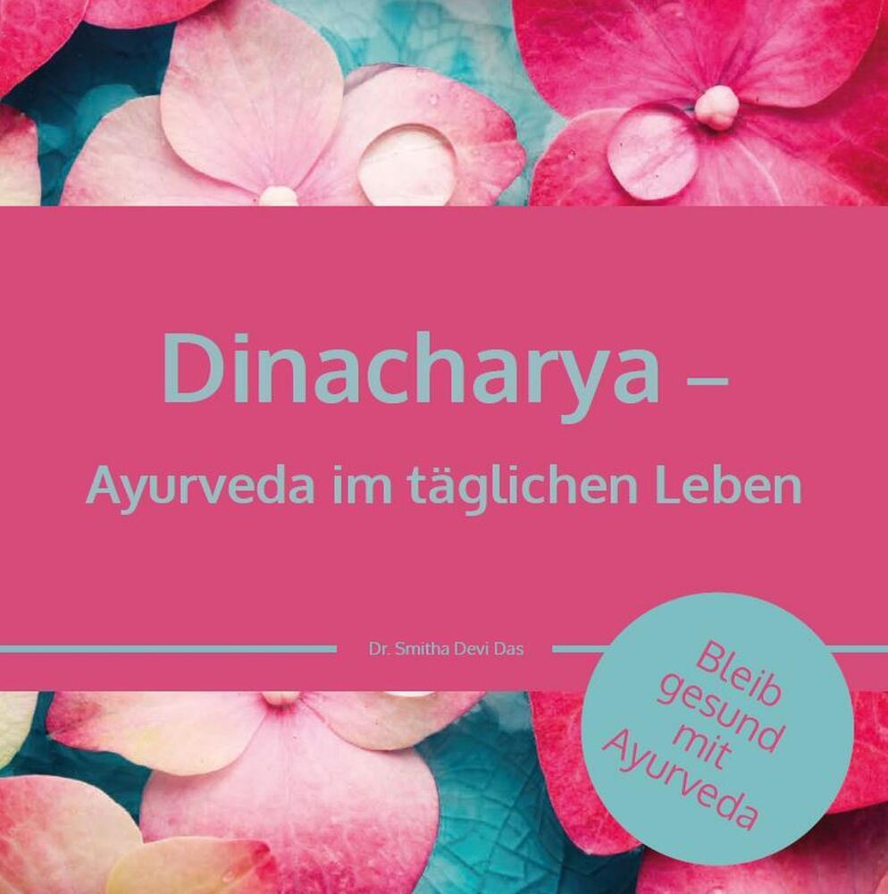 Dinacharya - Ayurveda im täglichen Leben (Dr. Smitha Devi Chandran)