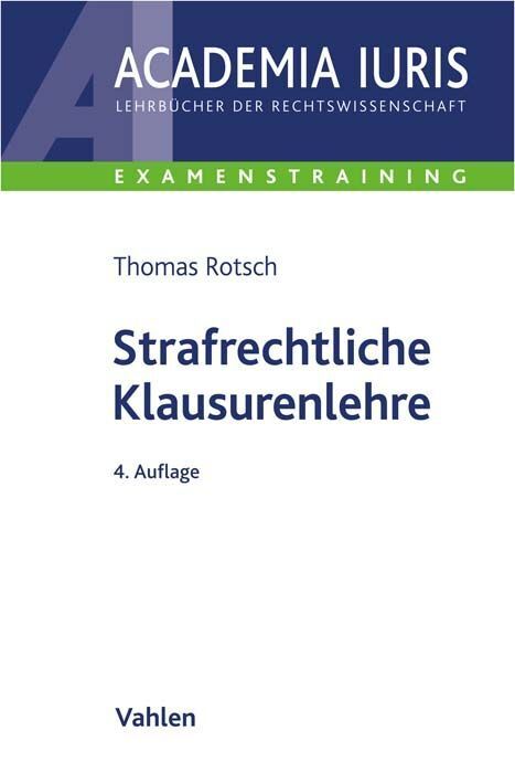 Strafrechtliche Klausurenlehre (Thomas Rotsch)