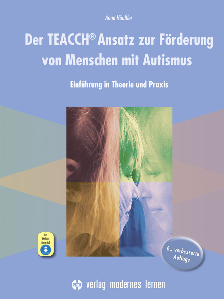 Der TEACCH Ansatz zur Förderung von Menschen mit Autismus, m. 1 Beilage (Anne Häußler)