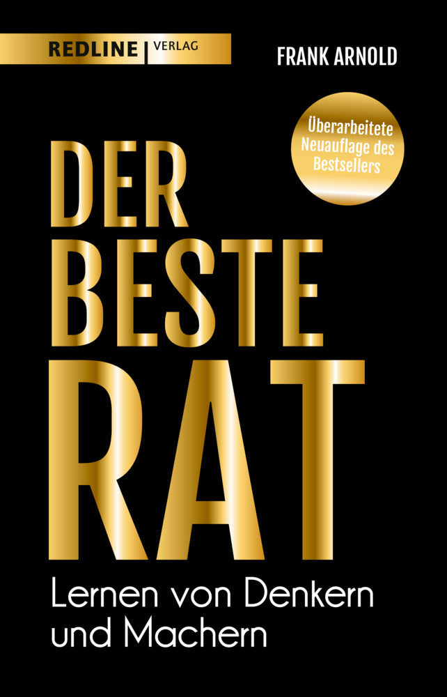 Der beste Rat - Lernen von Denkern und Machern (Frank Arnold)