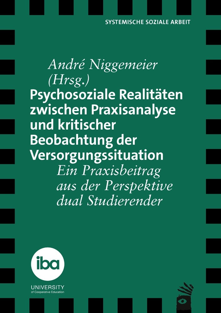Psychosoziale Realitäten zwischen Praxisanalyse und kritischer Beobachtung der Versorgungssituation (André Niggemeier)