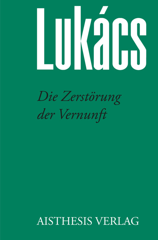 Die Zerstörung der Vernunft (Georg Lukács)
