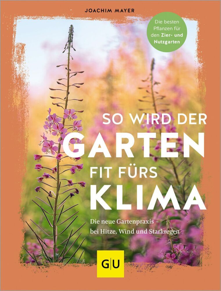 So wird der Garten fit fürs Klima (Joachim Mayer)
