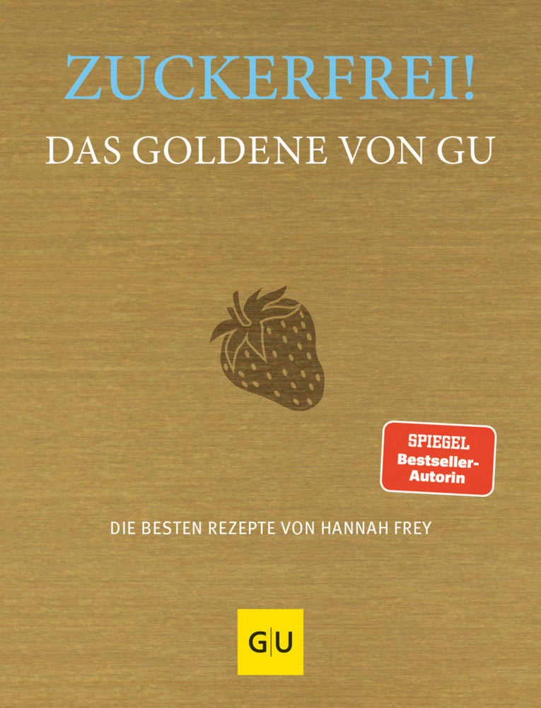 Zuckerfrei! Das Goldene von GU (Hannah Frey)