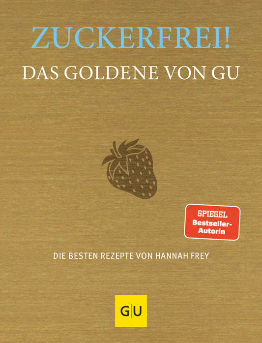 Zuckerfrei! Das Goldene von GU (Hannah Frey)