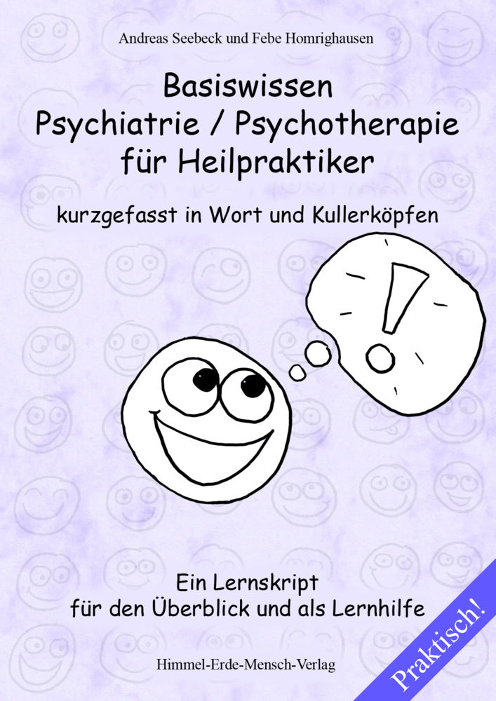 Basiswissen Psychiatrie / Psychotherapie für Heilpraktiker kurzgefasst in Wort und Kullerköpfen (Andreas Seebeck)