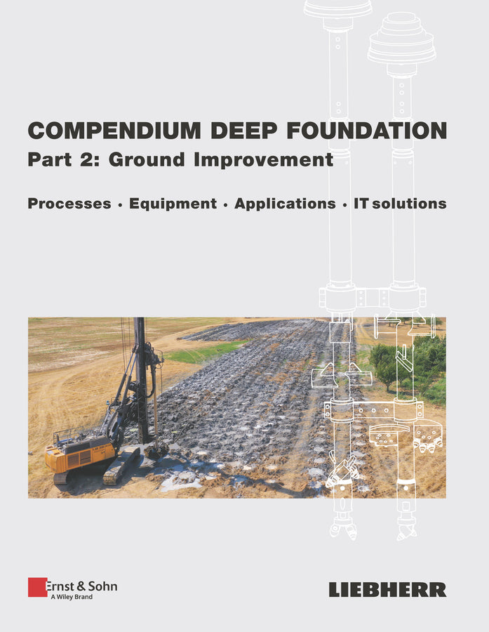 Compendium Deep Foundation, Part 2: Ground Improvement (Liebherr-Werk Nenzing Gmbh)