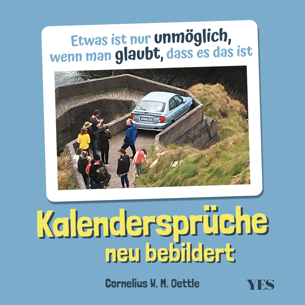 Kalendersprüche neu bebildert (Cornelius W.M. Oettle)