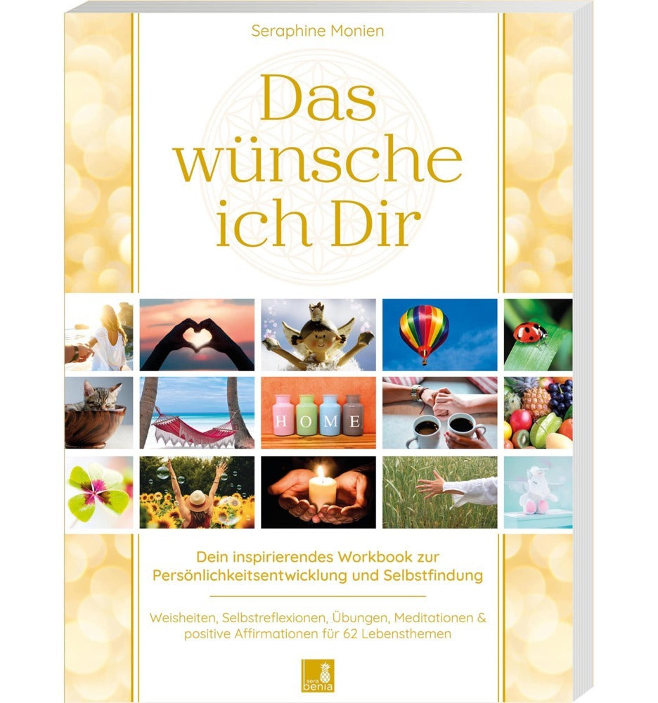 Das wünsche ich Dir | Workbook zur Persönlichkeitsentwicklung & Selbstfindung | Lebensweisheiten, Selbstreflexionen, Positive Affirmationen, Meditationen und Übungen | 62 Lebensthemen (Seraphine Monien)