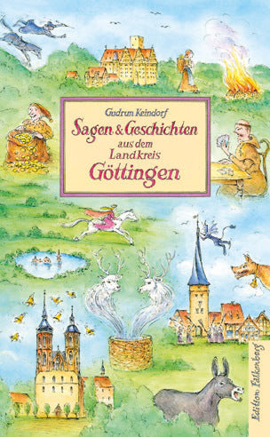 Sagen und Geschichten aus dem Landkreis Göttingen (Gudrun Keindorf)