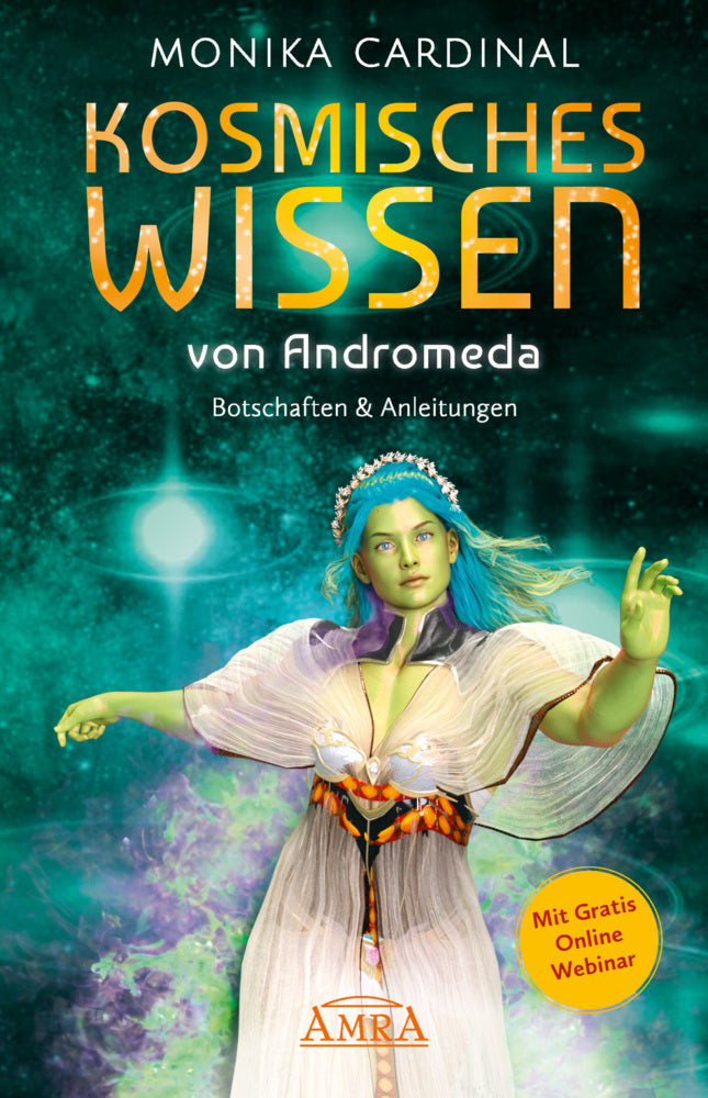 KOSMISCHES WISSEN VON ANDROMEDA: Botschaften & Anleitungen der Lichtwesen (Monika Cardinal)