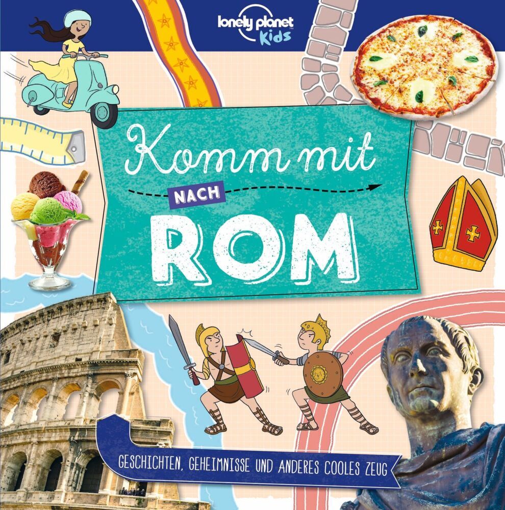 LONELY PLANET Kinderreiseführer Komm mit nach Rom (Lonely Planet Deutschland)