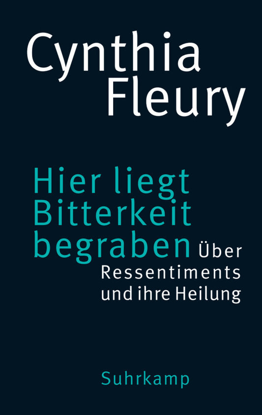 Hier liegt Bitterkeit begraben (Cynthia Fleury)