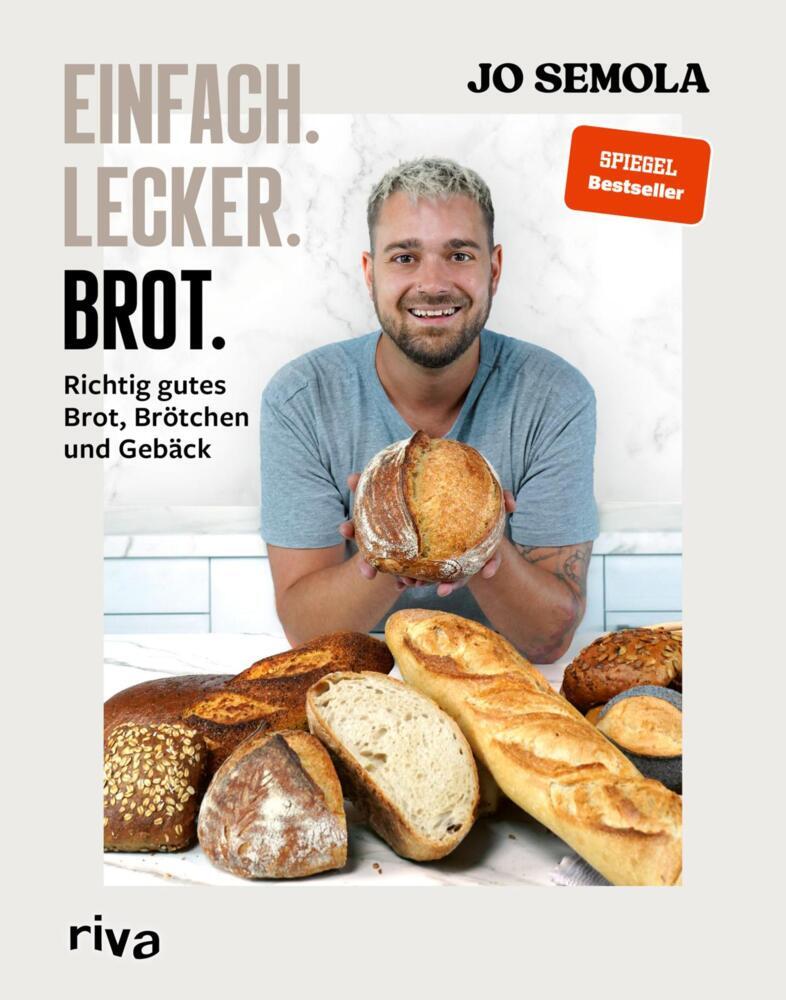 Einfach. Lecker. Brot. (Jo Semola)
