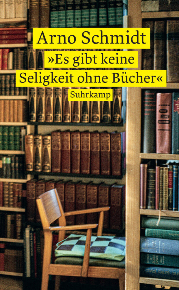 »Es gibt keine Seligkeit ohne Bücher« (Arno Schmidt)