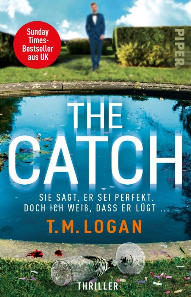 The Catch - Sie sagt, er sei perfekt. Doch ich weiß, dass er lügt ... (T.M. Logan)