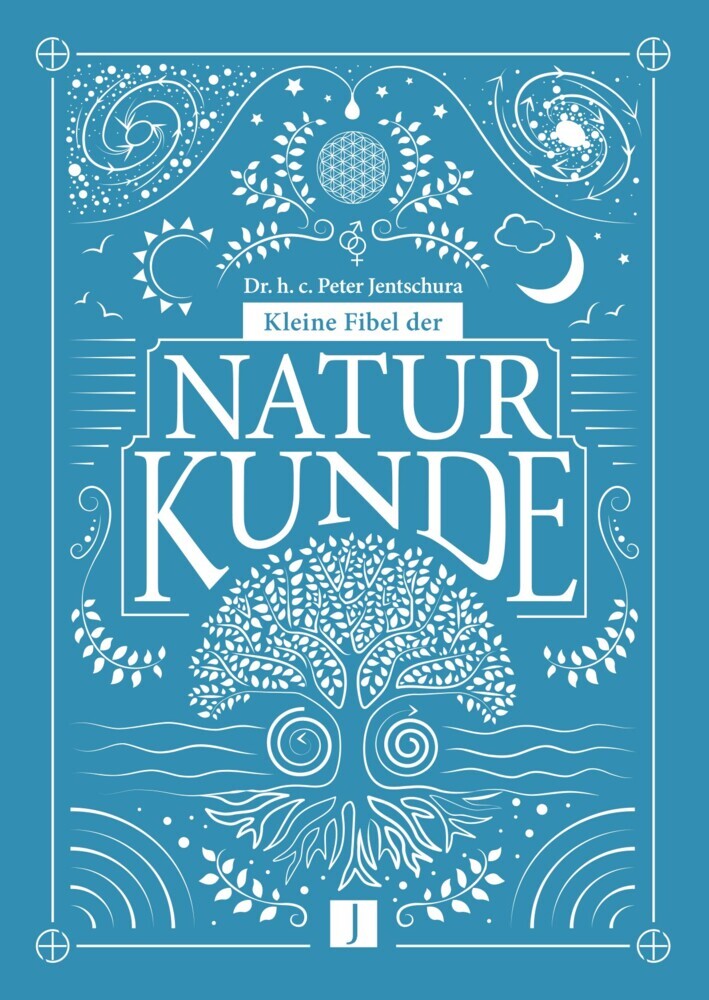 Kleine Fibel der Naturkunde (Peter Dr. H.C. Jentschura)