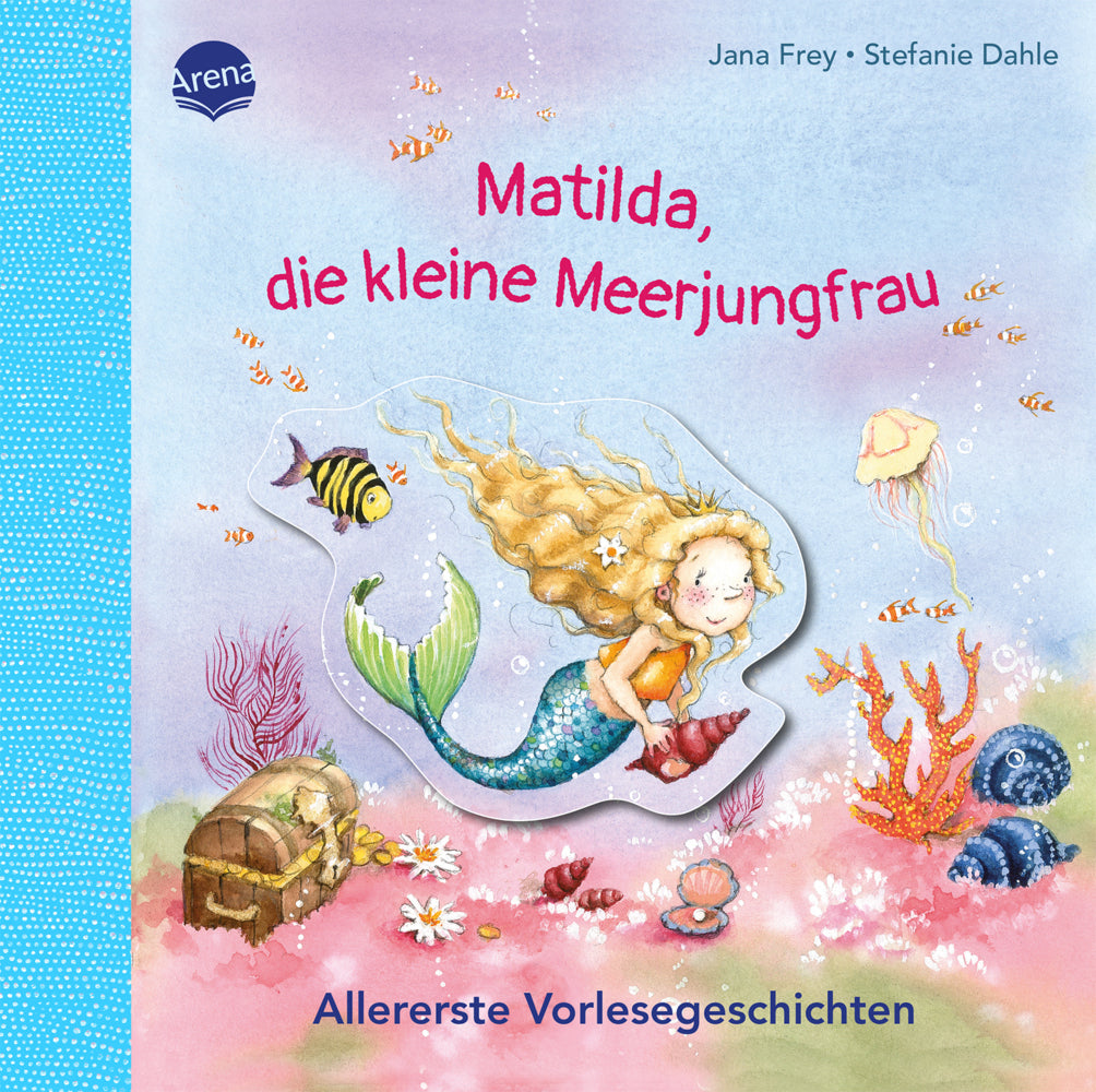 Matilda, die kleine Meerjungfrau. Allererste Vorlesegeschichten (Jana Frey)
