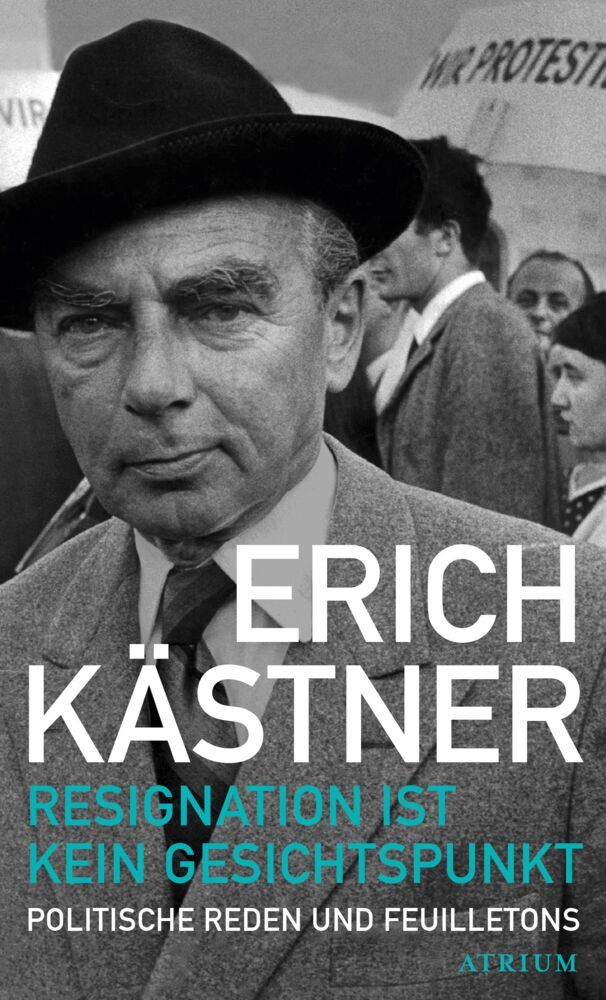 Resignation ist kein Gesichtspunkt (Erich Kästner)