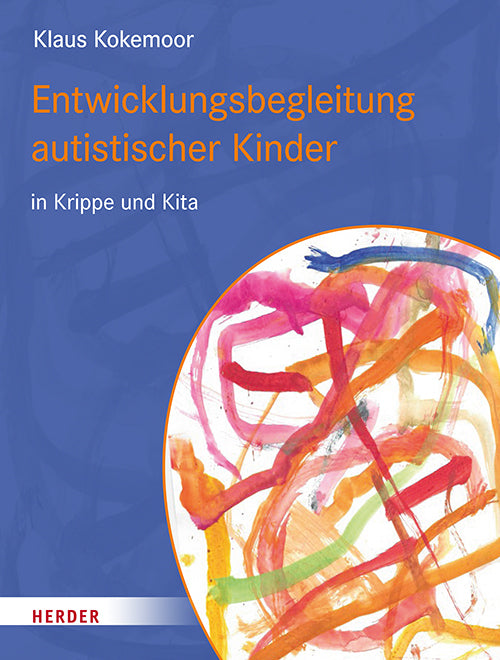 Entwicklungsbegleitung autistischer Kinder in Krippe und Kita (Klaus Kokemoor)