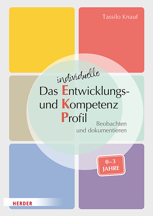 Das individuelle Entwicklungs- und Kompetenzprofil (EKP) für Kinder von 0-3 Jahren. Manual (Tassilo Knauf)