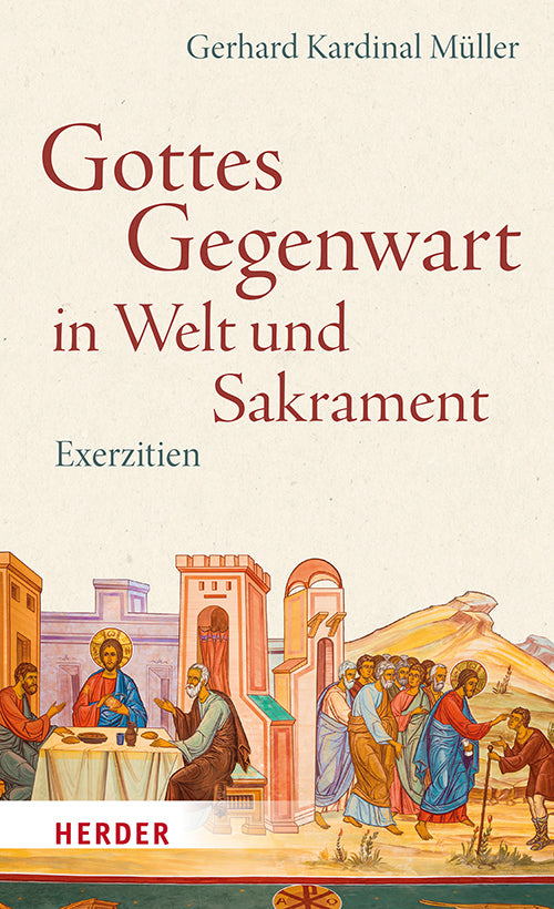 Gottes Gegenwart in Welt und Sakrament (Gerhard Kardinal Müller)