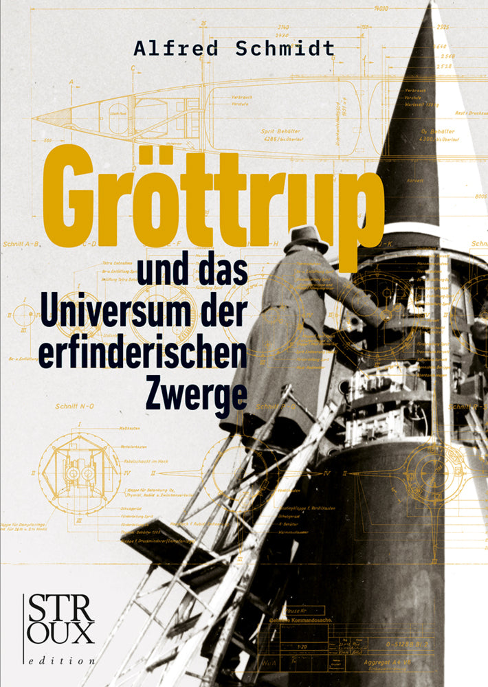 Gröttrup und das Universum der erfinderischen Zwerge (Alfred Schmidt)