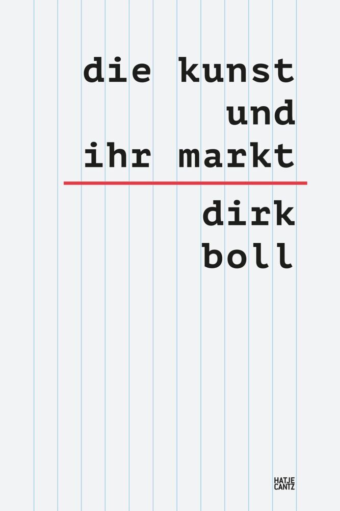 Die Kunst und ihr Markt - Das umfassende sechsbändige Handbuch zum globalen Kunsthandel: Mechanismen, Akteure & Trends, 6 Teile (Dirk Boll)