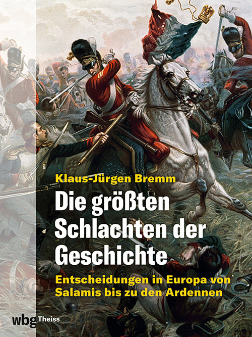 Die größten Schlachten der Geschichte (Klaus-Jürgen Bremm)