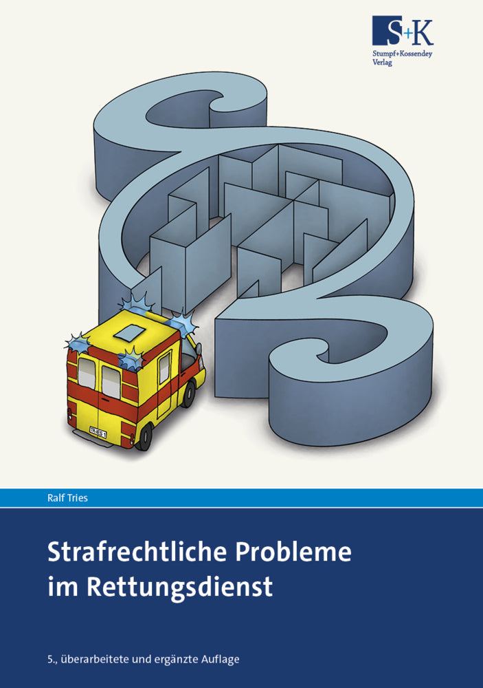 Strafrechtliche Probleme im Rettungsdienst (Ralf Tries)