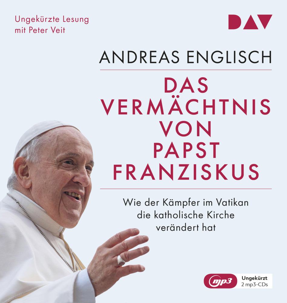 Das Vermächtnis von Papst Franziskus. Wie der Kämpfer im Vatikan die katholische Kirche verändert hat, 2 Audio-CD, 2 MP3 (Andreas Englisch)