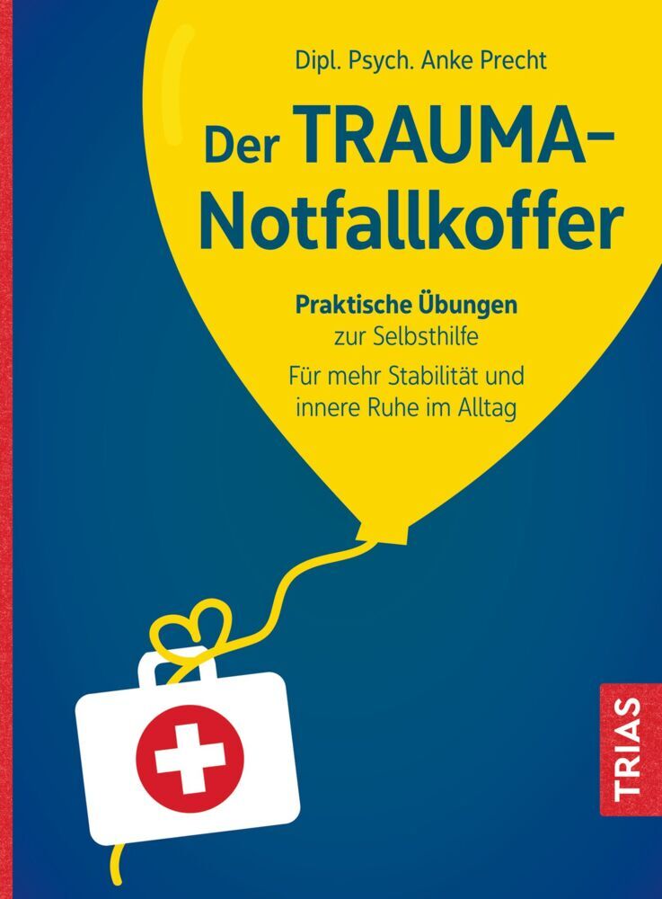 Der Trauma-Notfallkoffer (Anke Precht)