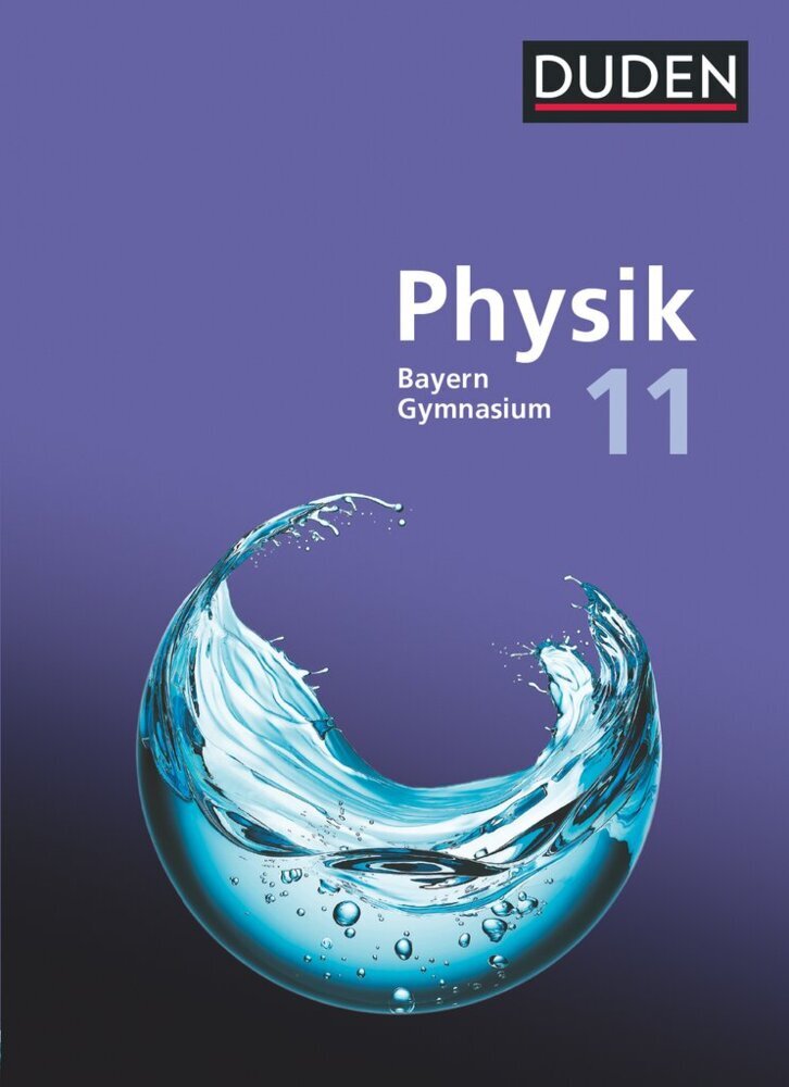 Duden Physik - Sekundarstufe II - Bayern Neubearbeitung - 11. Schuljahr (Ludwig Huber)