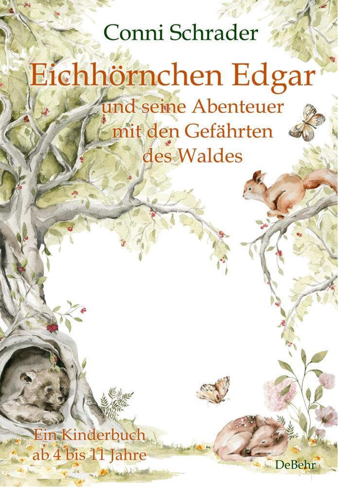 Eichhörnchen Edgar und seine Abenteuer mit den Gefährten des Waldes - Ein Kinderbuch ab 4 bis 11 Jahre (Conni Schrader)